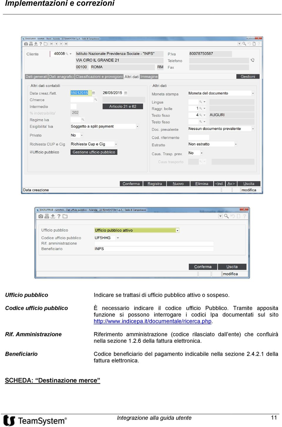 indicepa.it/documentale/ricerca.php. Riferimento amministrazione (codice rilasciato dall ente) che confluirà nella sezione 1.2.