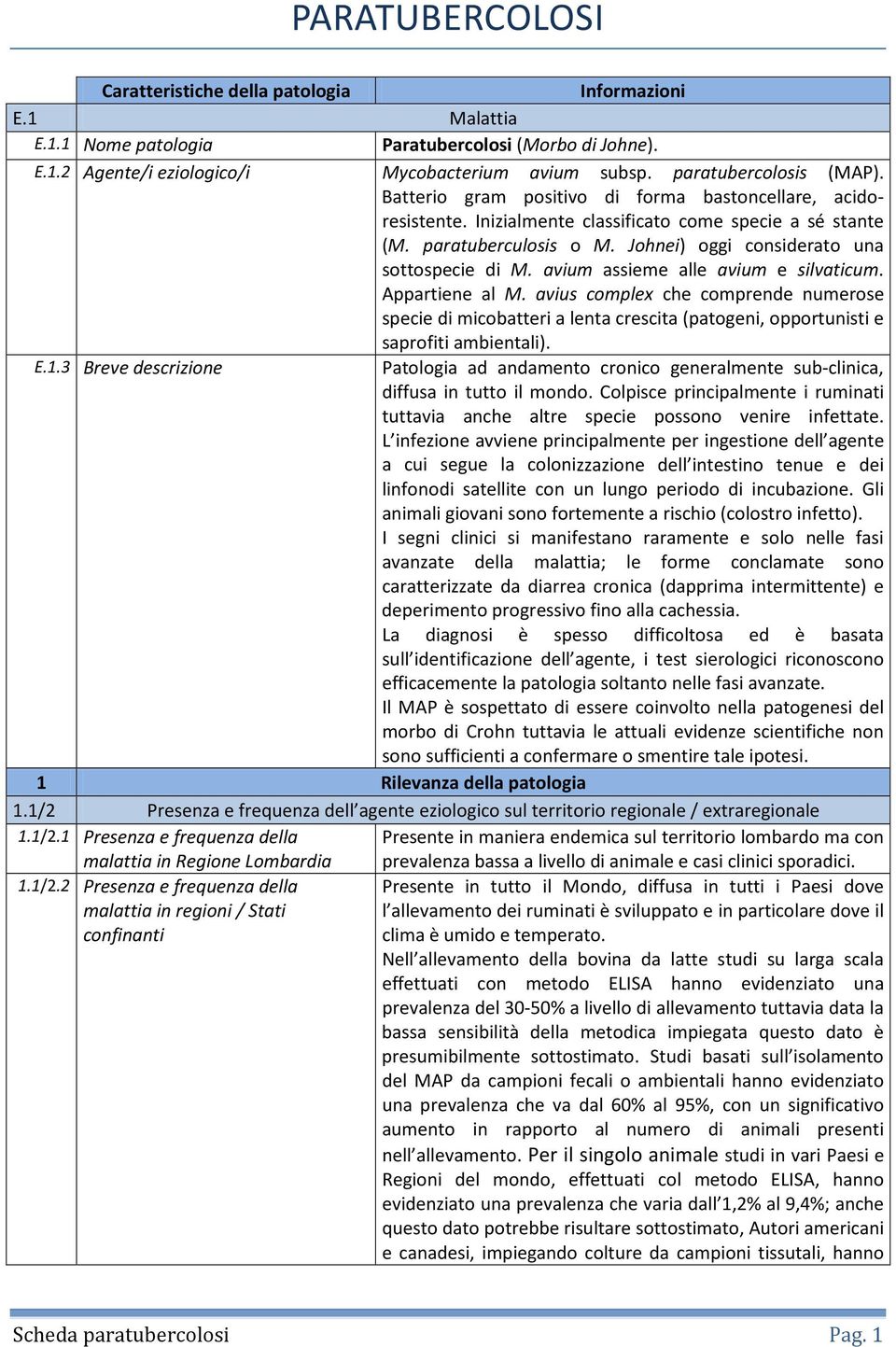 Johnei) oggi considerato una sottospecie di M. avium assieme alle avium e silvaticum. Appartiene al M.