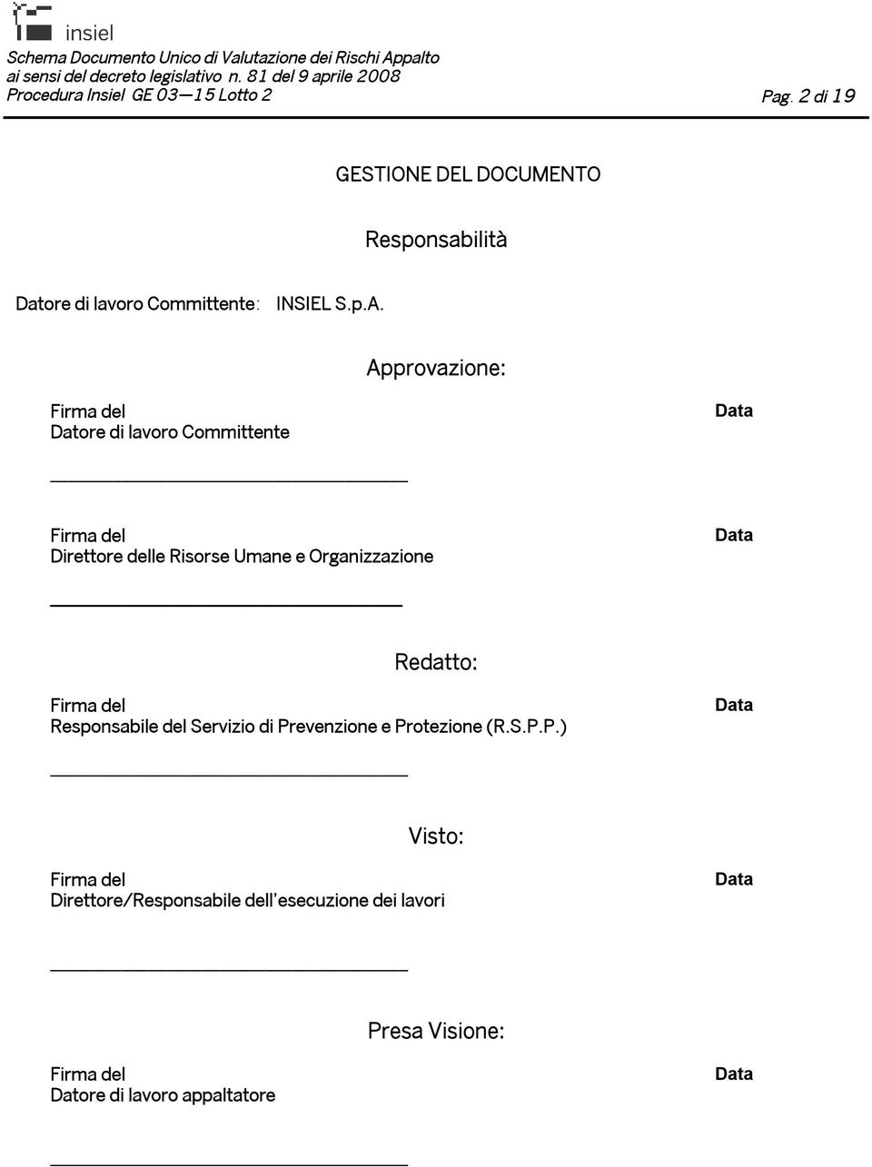 Approvazione: Firma del Datore di lavoro Committente Data Firma del Direttore delle Risorse Umane e Organizzazione