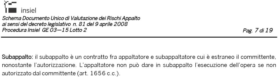 subappaltatore cui è estraneo il committente, nonostante l autorizzazione.