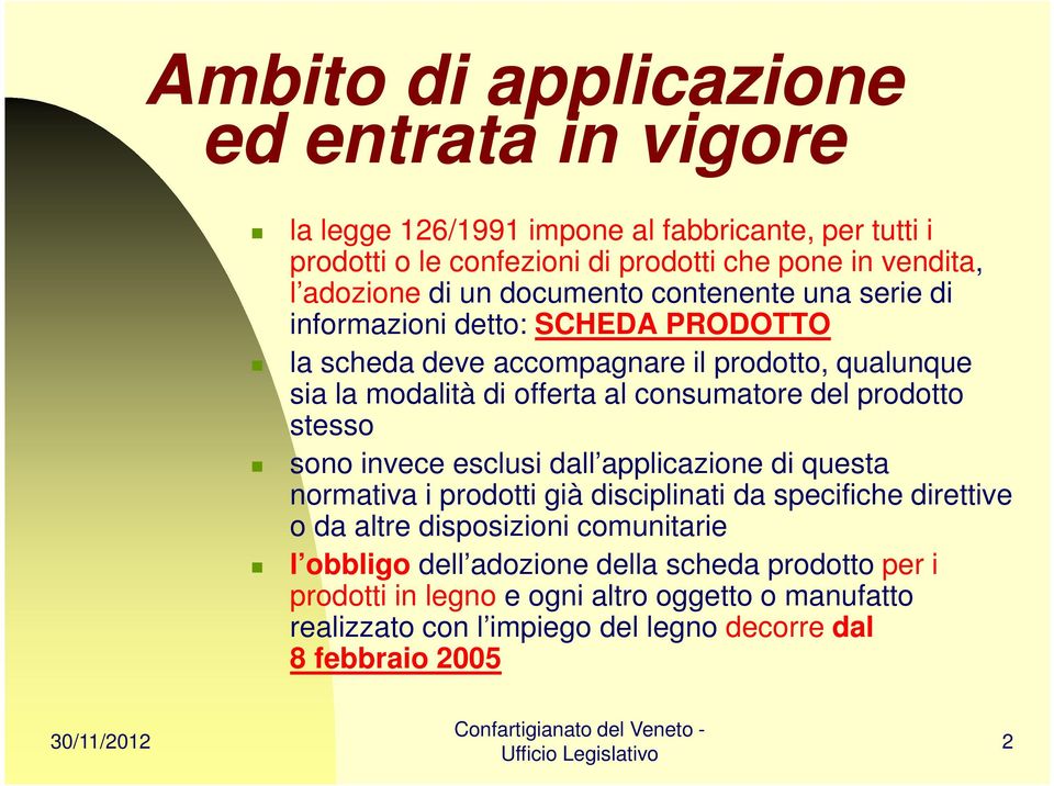 consumatore del prodotto stesso sono invece esclusi dall applicazione di questa normativa i prodotti già disciplinati da specifiche direttive o da altre disposizioni