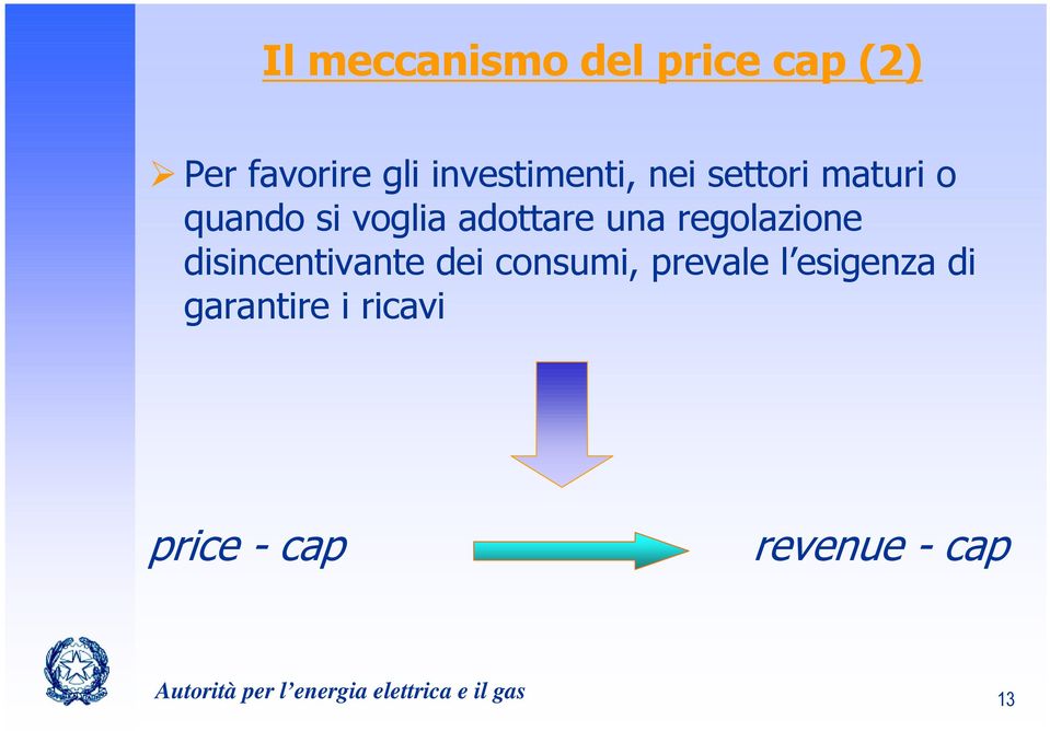 disincentivante dei consumi, prevale l esigenza di garantire i