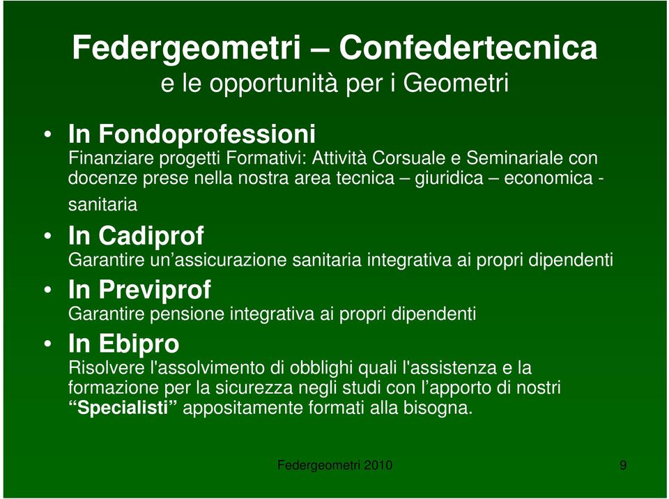 integrativa ai propri dipendenti In Previprof Garantire pensione integrativa ai propri dipendenti In Ebipro Risolvere l'assolvimento di