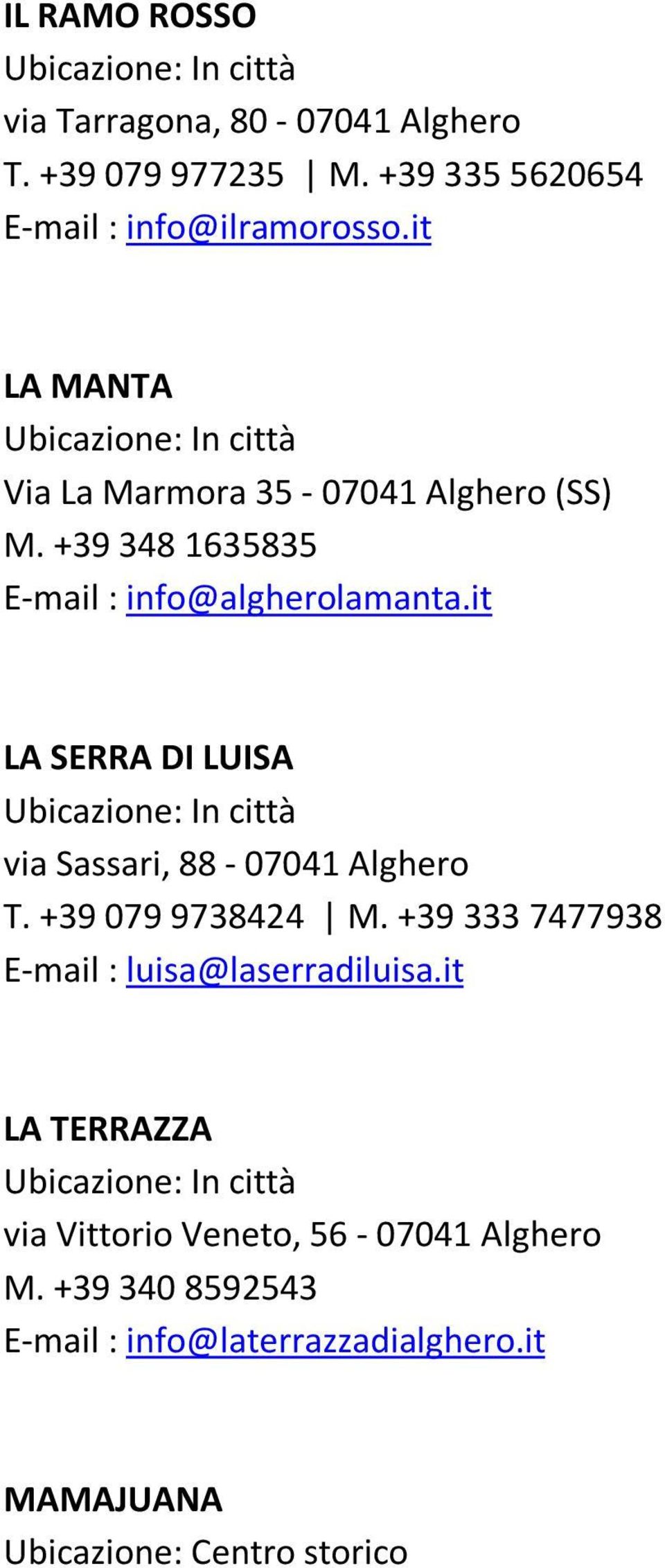 it LA SERRA DI LUISA via Sassari, 88-07041 Alghero T. +39 079 9738424 M.