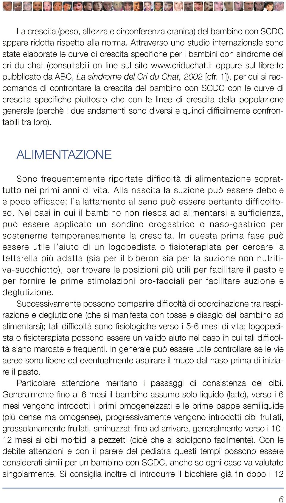 it oppure sul libretto pubblicato da ABC, La sindrome del Cri du Chat, 2002 [cfr.