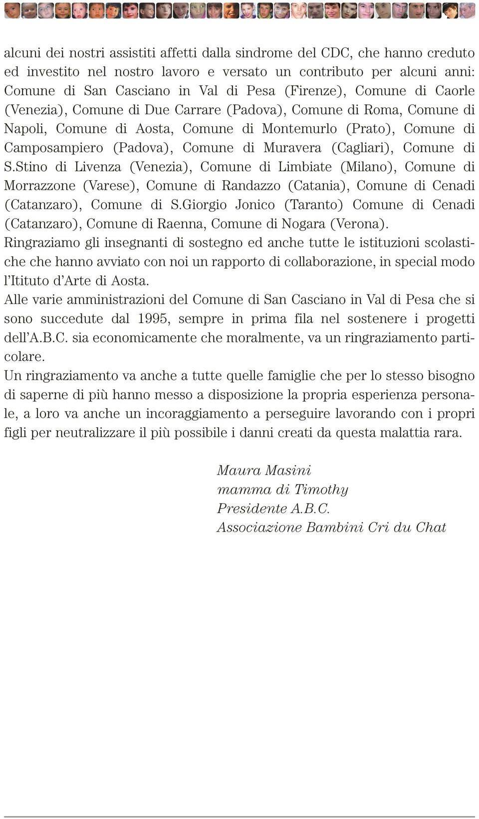 (Cagliari), Comune di S.Stino di Livenza (Venezia), Comune di Limbiate (Milano), Comune di Morrazzone (Varese), Comune di Randazzo (Catania), Comune di Cenadi (Catanzaro), Comune di S.