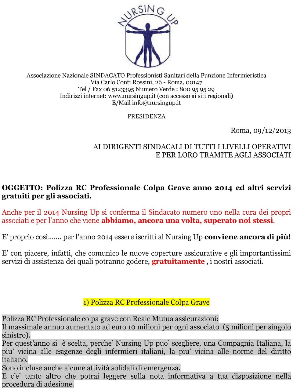 it PRESIDENZA Roma, 09/12/2013 AI DIRIGENTI SINDACALI DI TUTTI I LIVELLI OPERATIVI E PER LORO TRAMITE AGLI ASSOCIATI OGGETTO: Polizza RC Professionale Colpa Grave anno 2014 ed altri servizi gratuiti