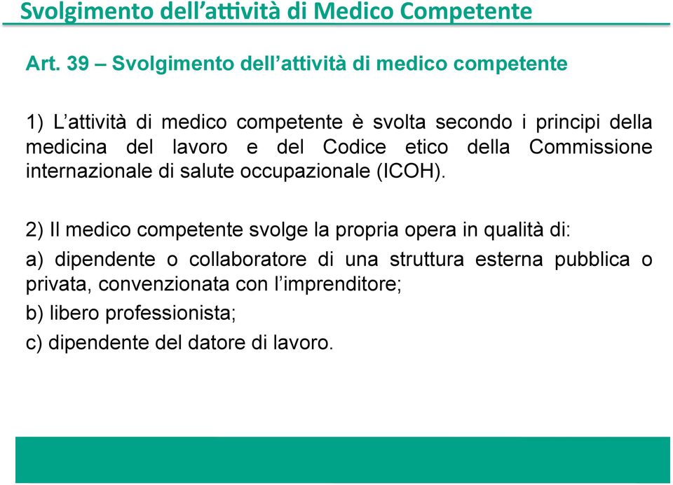 medicina del lavoro e del Codice etico della Commissione internazionale di salute occupazionale (ICOH).