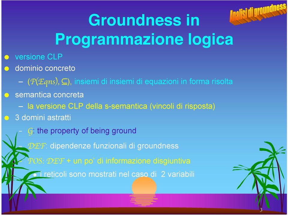 risposta) 3 domini astratti G: the property of being ground DEF: dipendenze funzionali di
