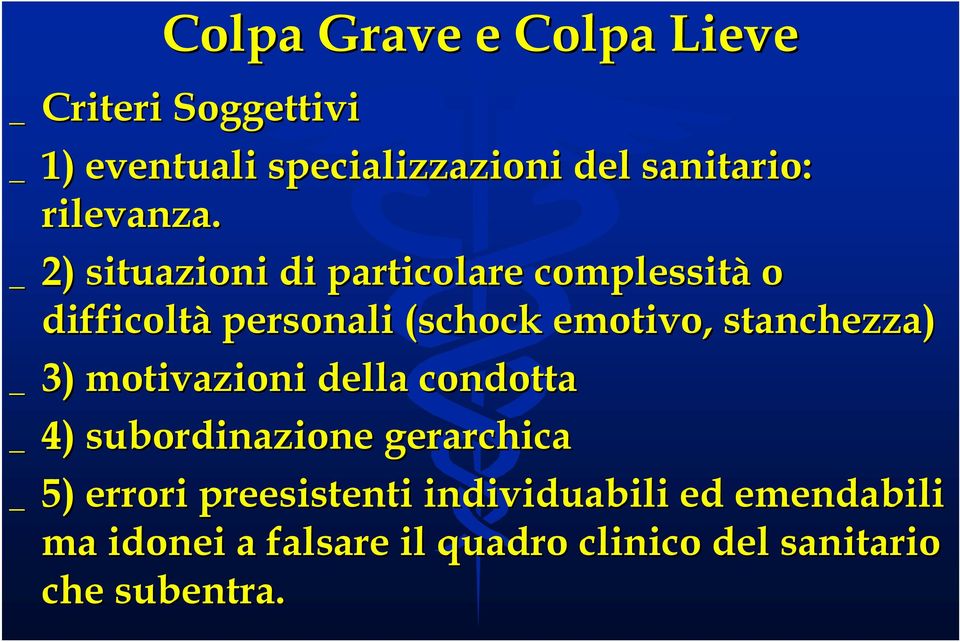 _ 2) situazioni di particolare complessità o difficoltà personali (schock emotivo, stanchezza)