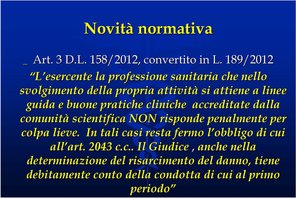 buone pratiche cliniche accreditate dalla comunità scientifica NON risponde penalmente per colpa lieve.