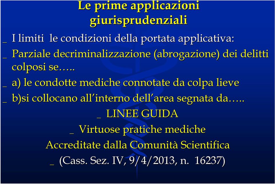 . _ a) le condotte mediche connotate da colpa lieve _ b)si collocano all interno dell area