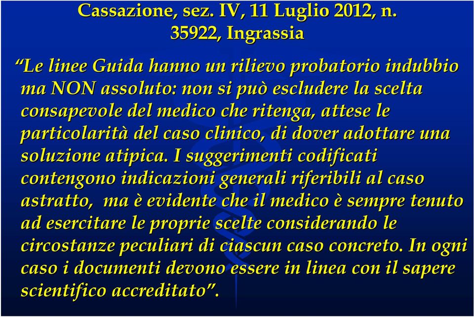 ritenga, attese le particolarità del caso clinico, di dover adottare una soluzione atipica.