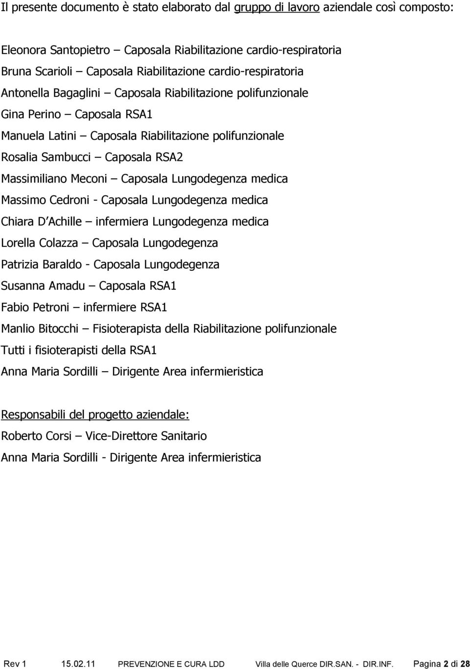 Massimiliano Meconi Caposala Lungodegenza medica Massimo Cedroni - Caposala Lungodegenza medica Chiara D Achille infermiera Lungodegenza medica Lorella Colazza Caposala Lungodegenza Patrizia Baraldo