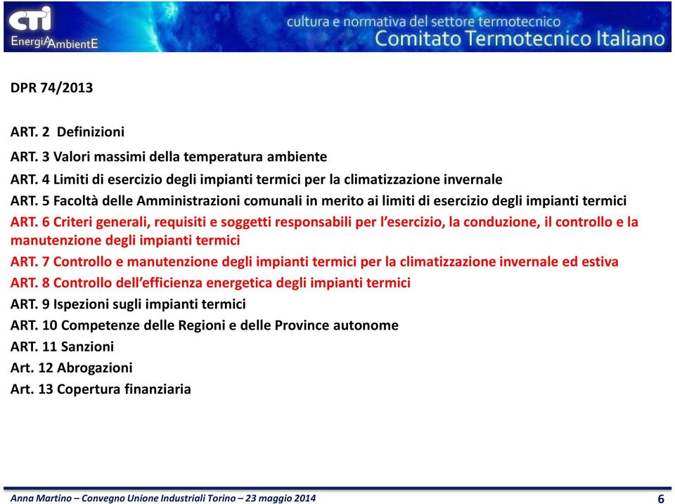 6 Criteri generali, requisiti e soggetti responsabili per l esercizio, la conduzione, il controllo e la manutenzione degli impianti termici ART.