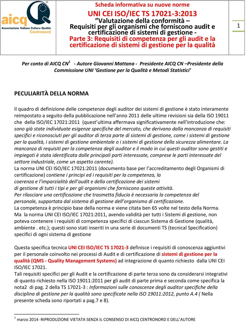 (quest ultima affermava significativamente nell introduzione che: sono già state individuate esigenze specifiche del mercato, che derivano dalla mancanza di requisiti specifici e riconosciuti per gli