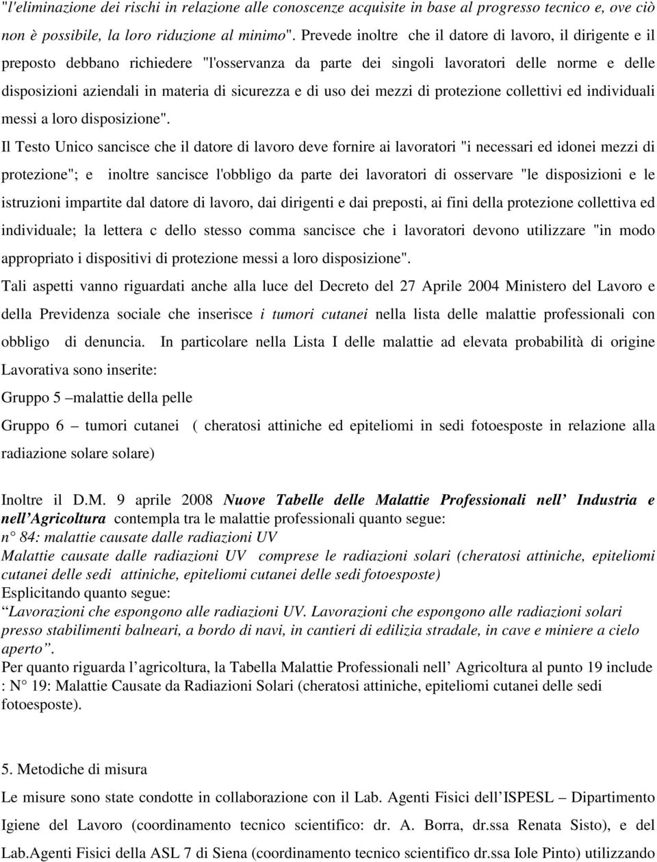 e di uso dei mezzi di protezione collettivi ed individuali messi a loro disposizione".