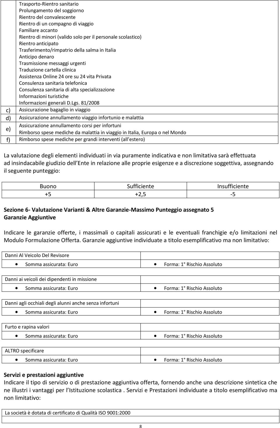 sanitaria telefonica Consulenza sanitaria di alta specializzazione Informazioni turistiche Informazioni generali D.Lgs.