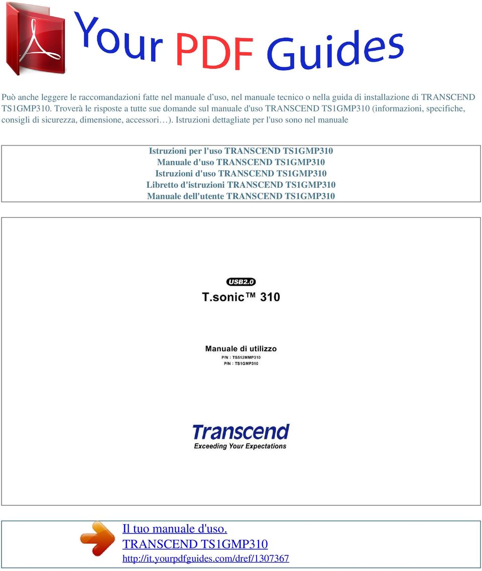 Istruzioni dettagliate per l'uso sono nel manuale Istruzioni per l'uso TRANSCEND TS1GMP310 Manuale d'uso TRANSCEND TS1GMP310 Istruzioni d'uso TRANSCEND