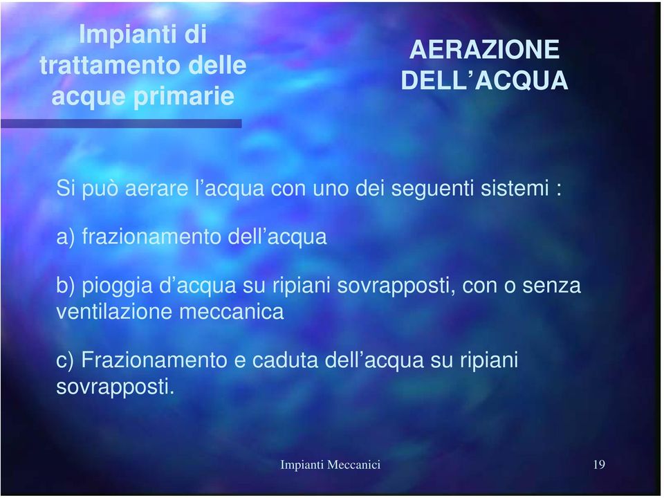 ripiani sovrapposti, con o senza ventilazione meccanica c)