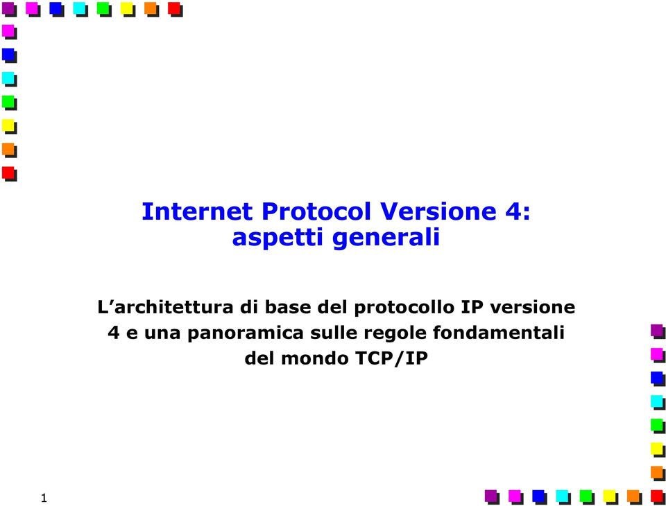 protocollo IP versione 4 e una