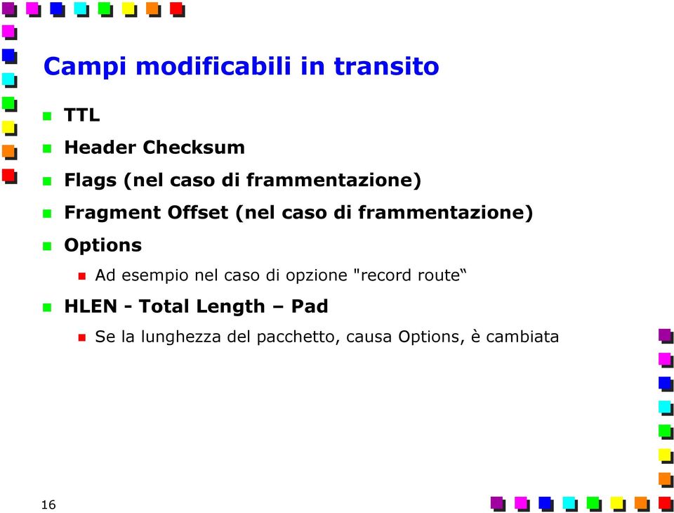 Options Ad esempio nel caso di opzione "record route HLEN - Total