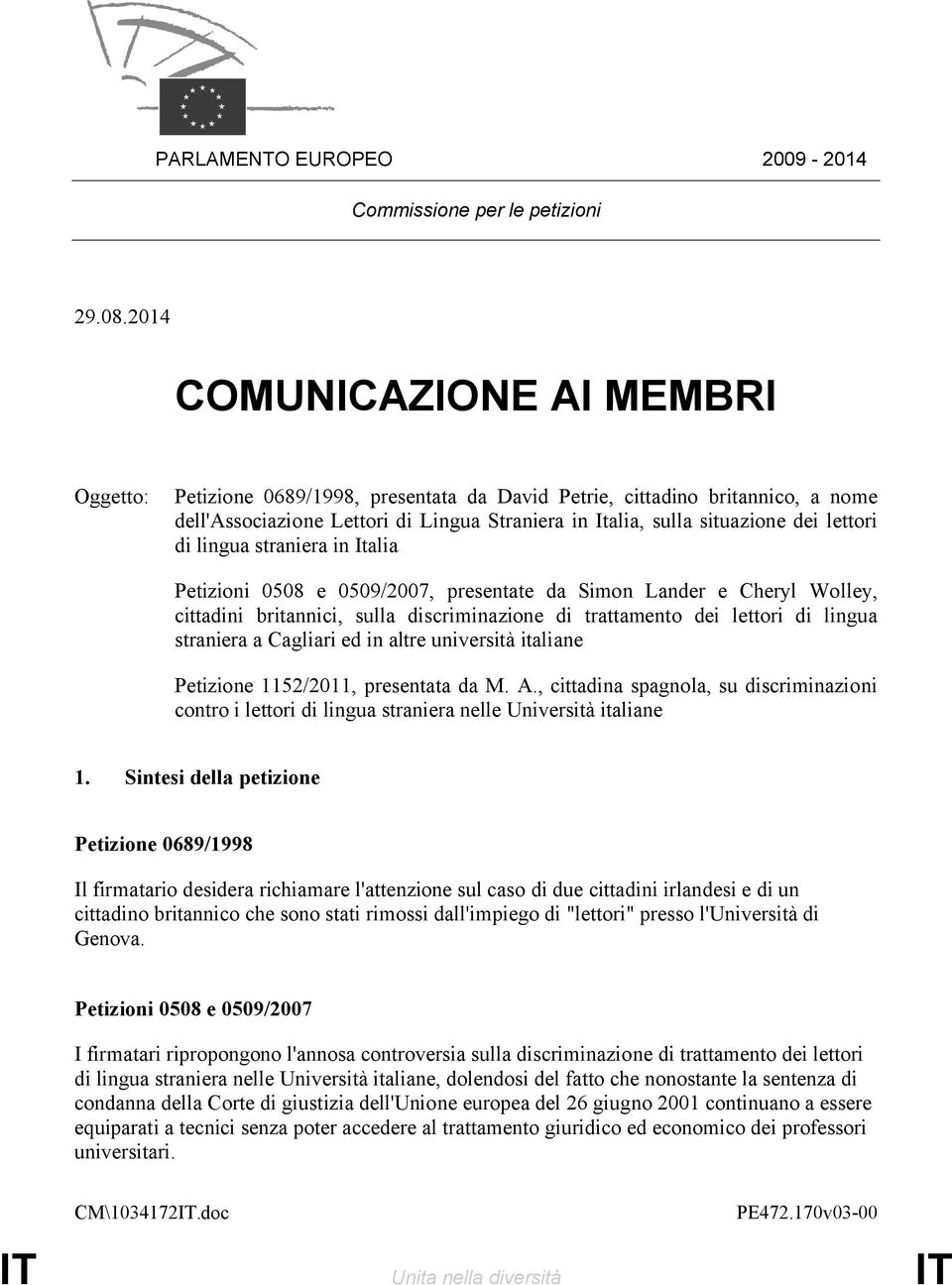 lettori di lingua straniera in Italia Petizioni 0508 e 0509/2007, presentate da Simon Lander e Cheryl Wolley, cittadini britannici, sulla discriminazione di trattamento dei lettori di lingua