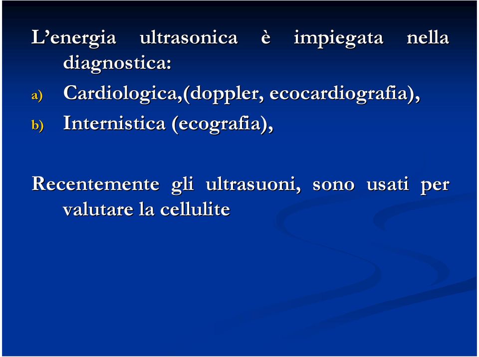 ecocardiografia), b) Internistica (ecografia),