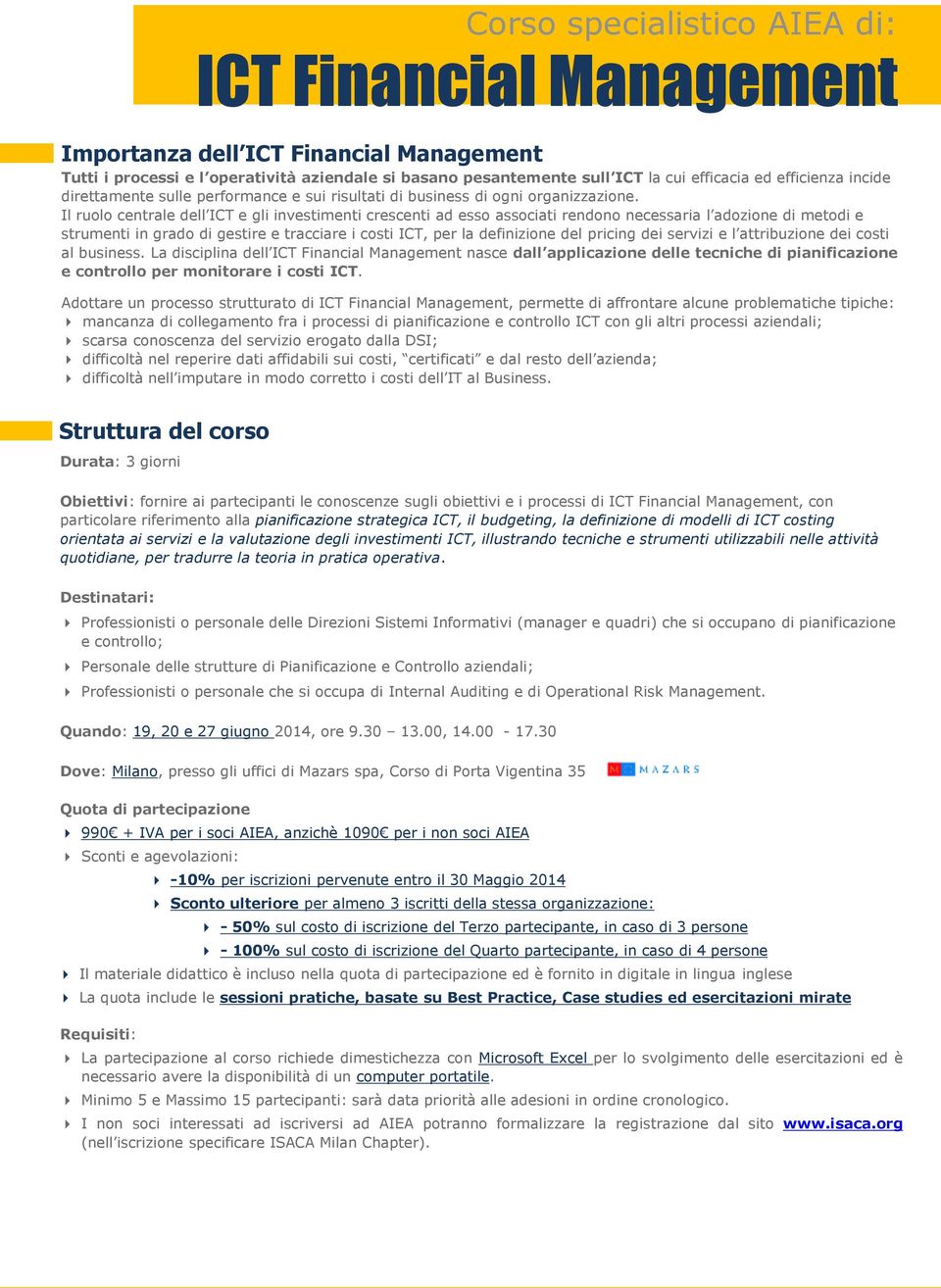 Il ruolo centrale dell ICT e gli investimenti crescenti ad esso associati rendono necessaria l adozione di metodi e strumenti in grado di gestire e tracciare i costi ICT, per la definizione del