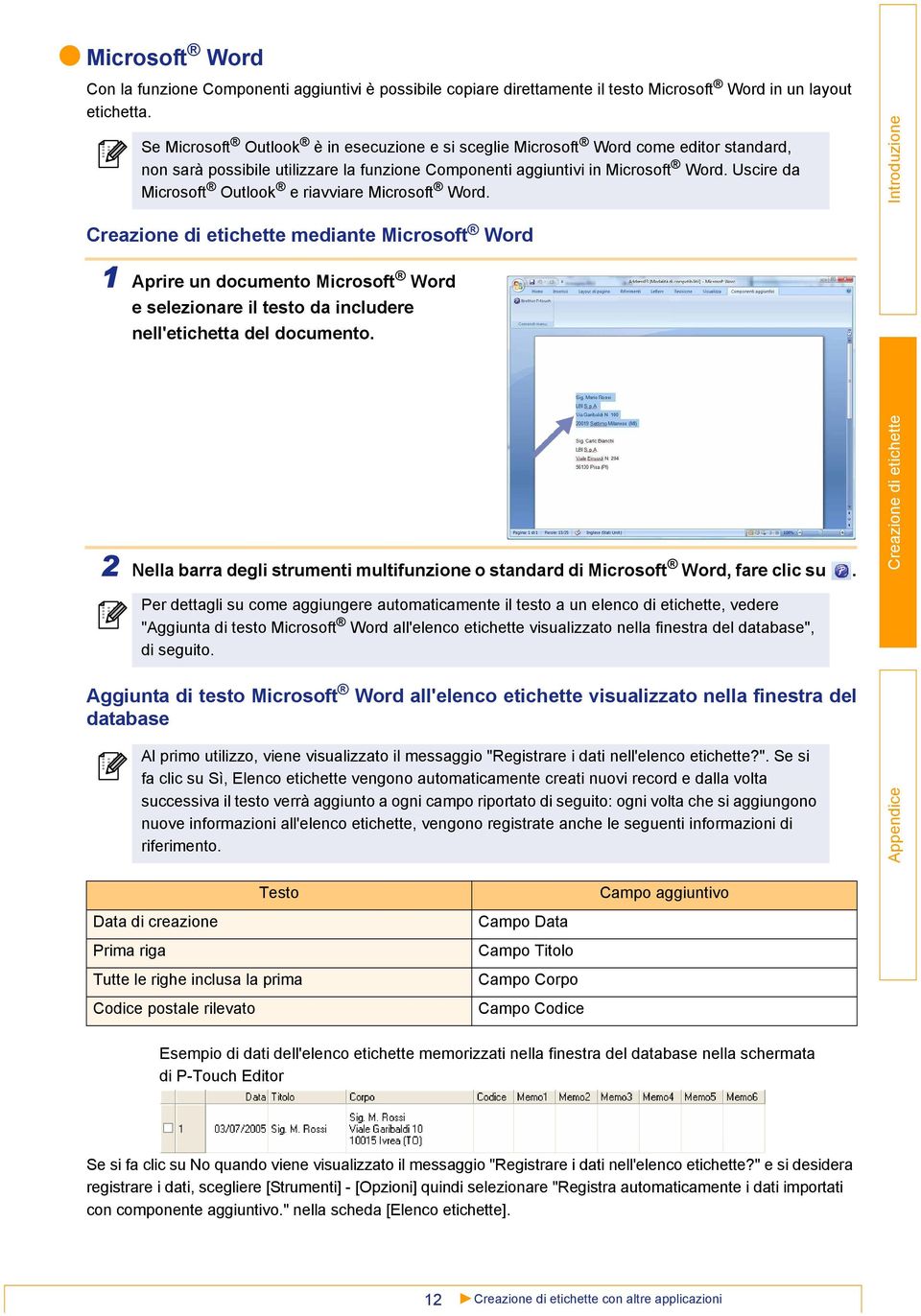Uscire da Microsoft Outlook e riavviare Microsoft Word. mediante Microsoft Word 1 Aprire un documento Microsoft Word e selezionare il testo da includere nell'etichetta del documento.
