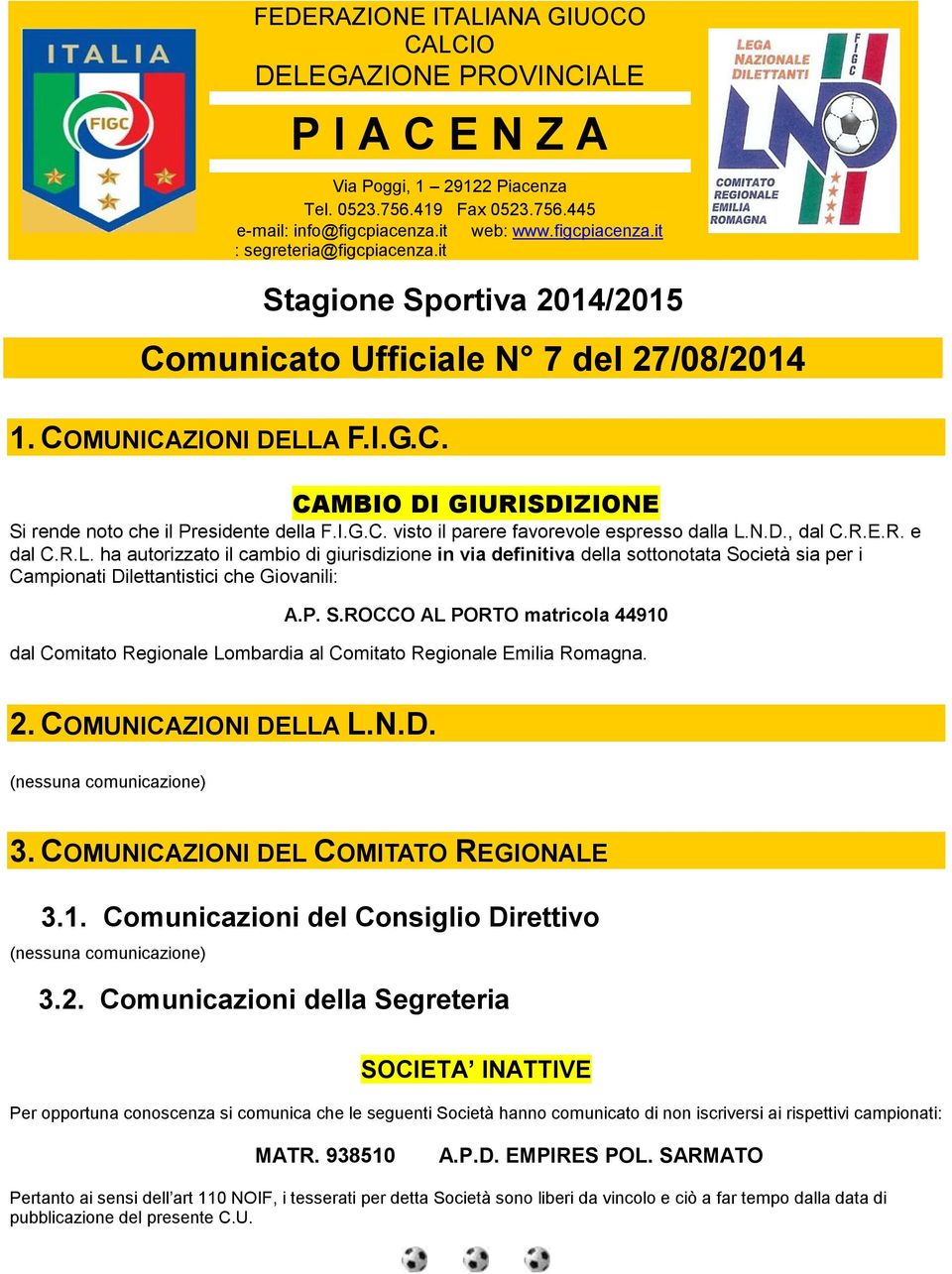 N.D., dal C.R.E.R. e dal C.R.L. ha autorizzato il cambio di giurisdizione in via definitiva della sottonotata So