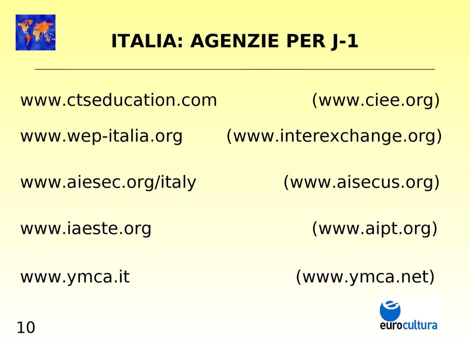 org (www.ciee.org) (www.interexchange.org) (www.aisecus.