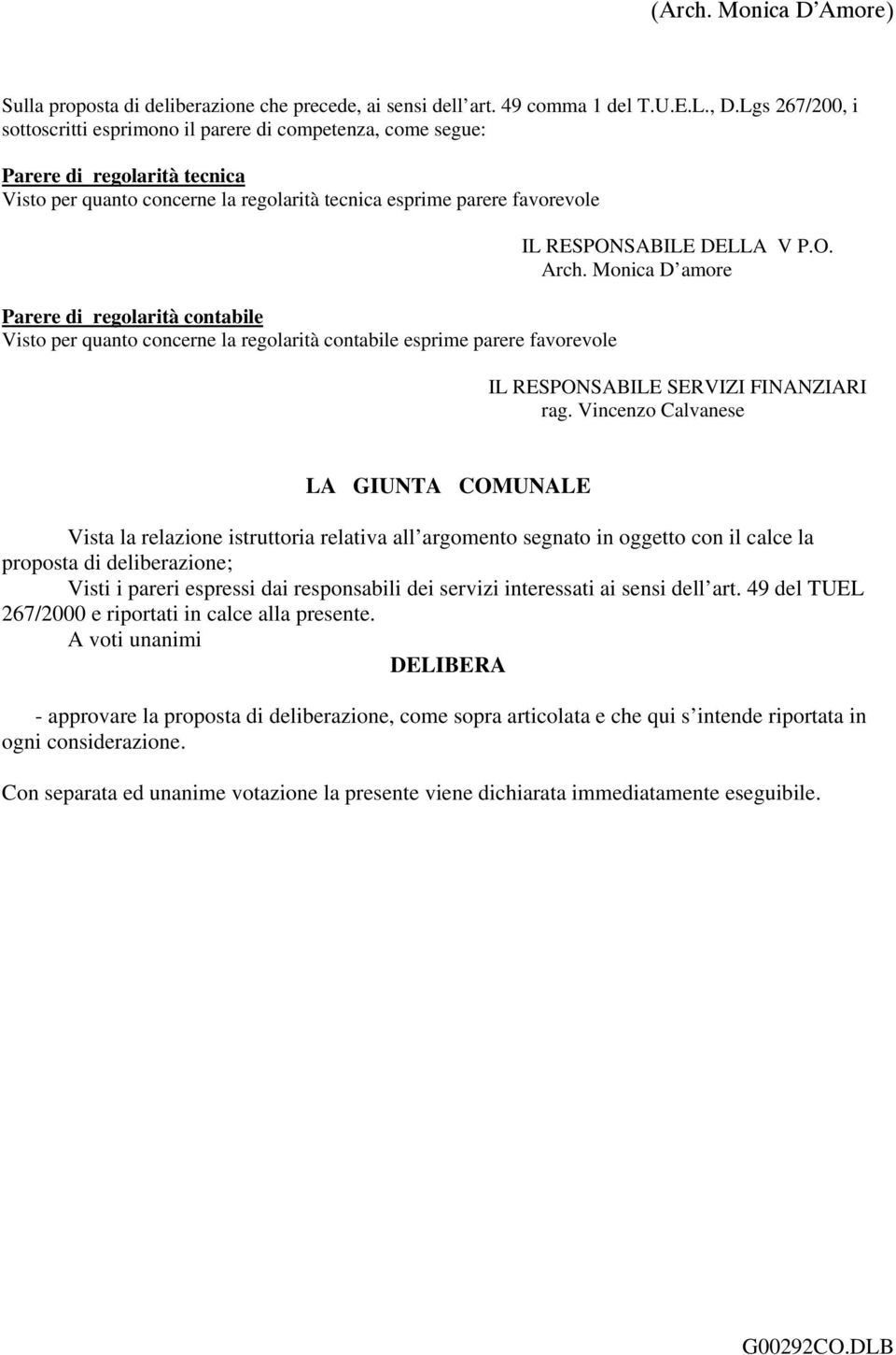 contabile Visto per quanto concerne la regolarità contabile esprime parere favorevole IL RESPONSABILE DELLA V P.O. Arch. Monica D amore IL RESPONSABILE SERVIZI FINANZIARI rag.