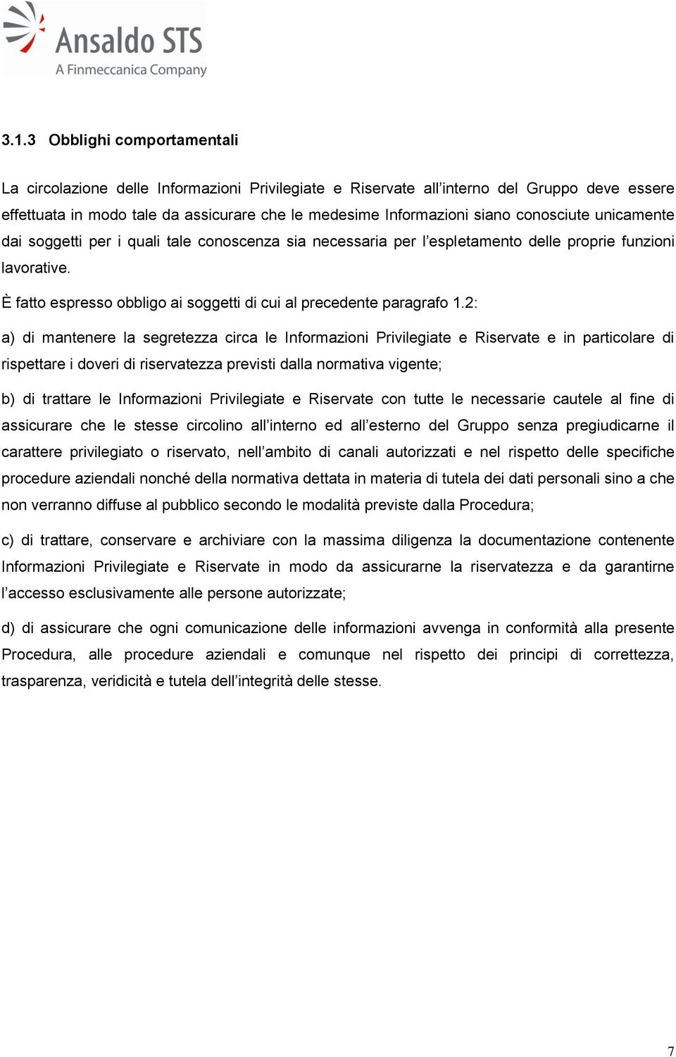 È fatto espresso obbligo ai soggetti di cui al precedente paragrafo 1.