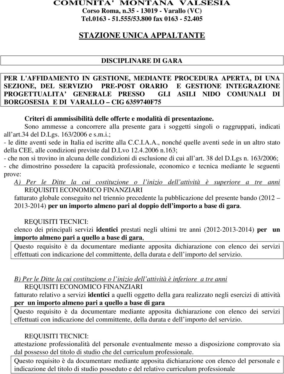 GENERALE PRESSO GLI ASILI NIDO COMUNALI DI BORGOSESIA E DI VARALLO CIG 6359740F75 Criteri di ammissibilità delle offerte e modalità di presentazione.