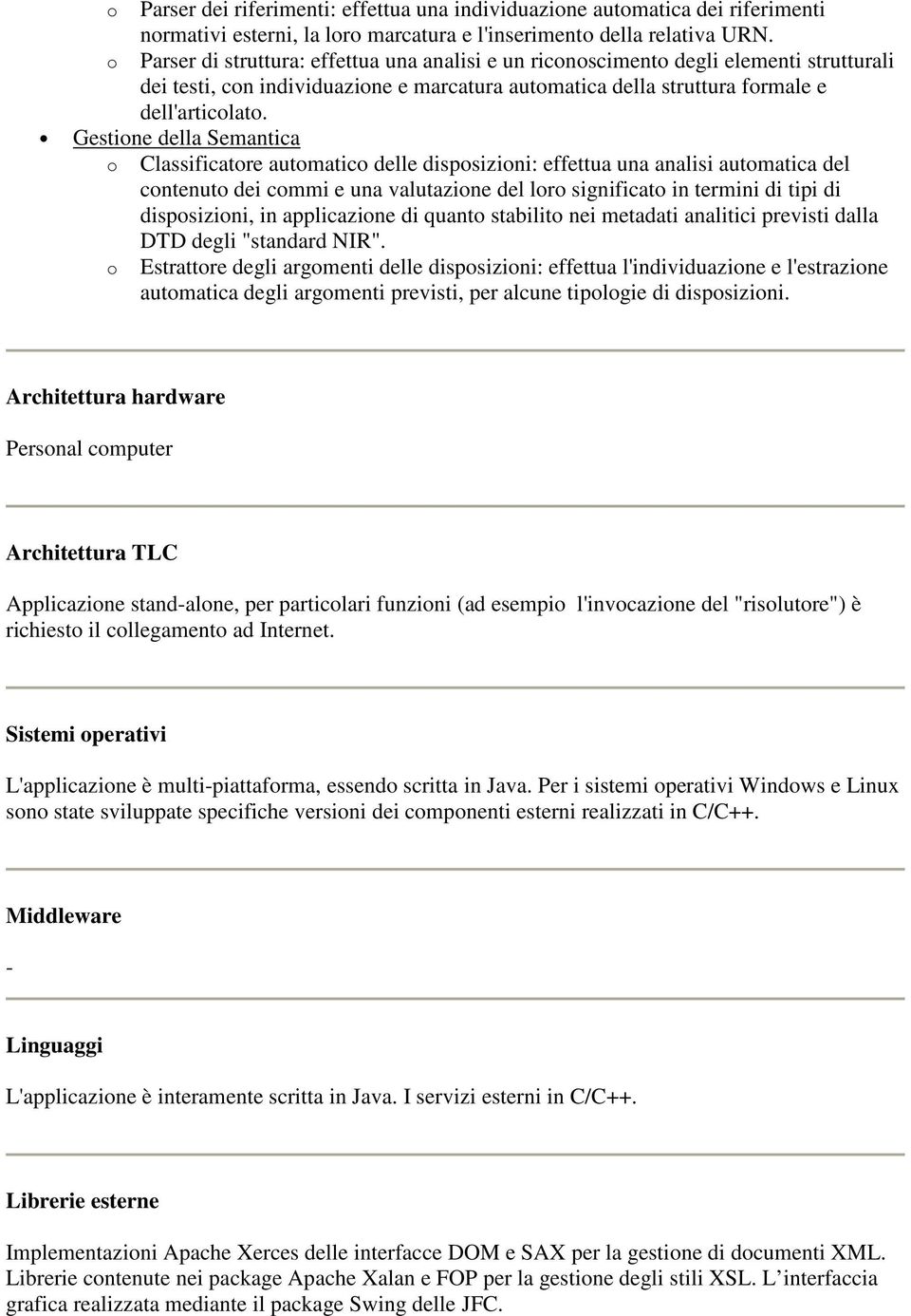 Gestione della Semantica o Classificatore automatico delle disposizioni: effettua una analisi automatica del contenuto dei commi e una valutazione del loro significato in termini di tipi di