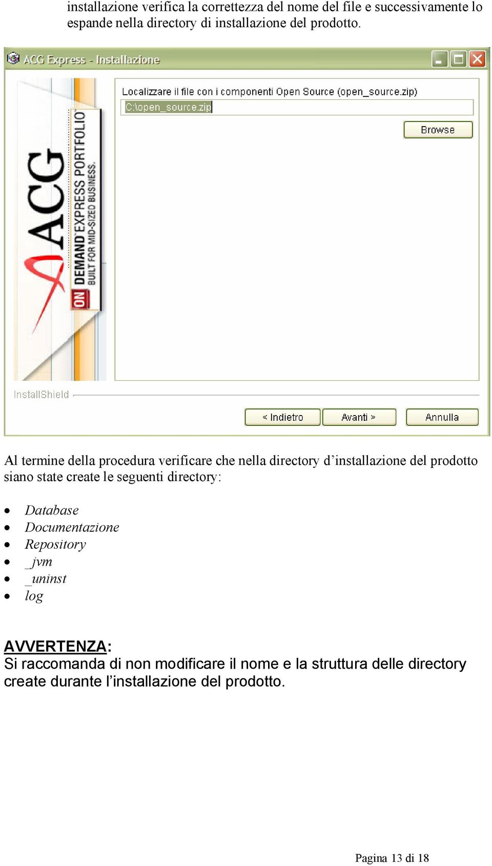 Al termine della prcedura verificare che nella directry d installazine del prdtt sian state create le