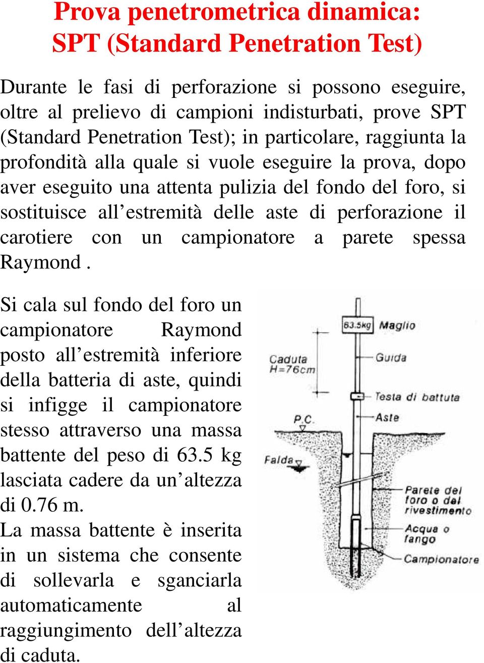 carotiere con un campionatore a parete spessa Raymond.