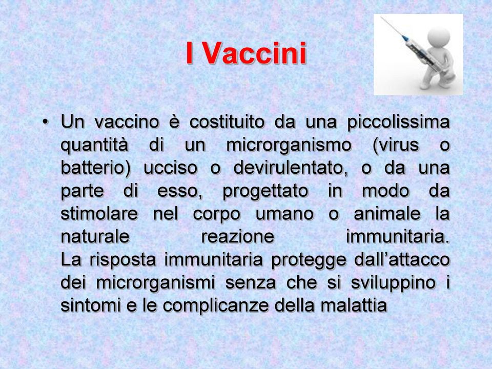 nel corpo umano o animale la naturale reazione immunitaria.