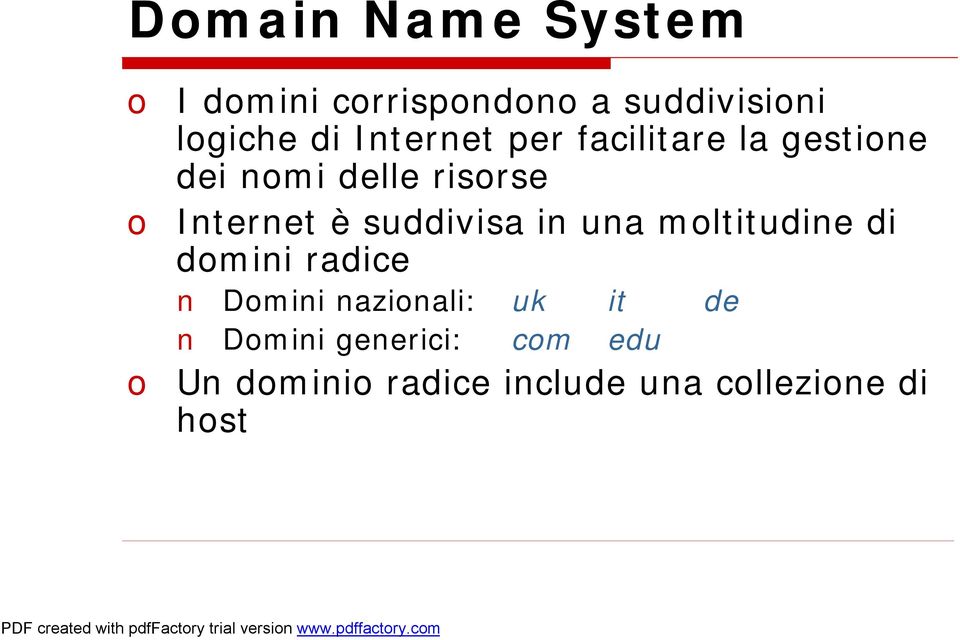 suddivisa in una moltitudine di domini radice Domini nazionali: uk it de