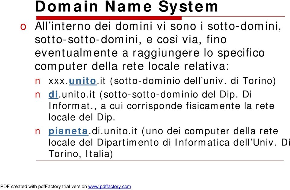it (sotto-dominio dell univ. di Torino) di.unito.it (sotto-sotto-dominio del Dip. Di Informat.