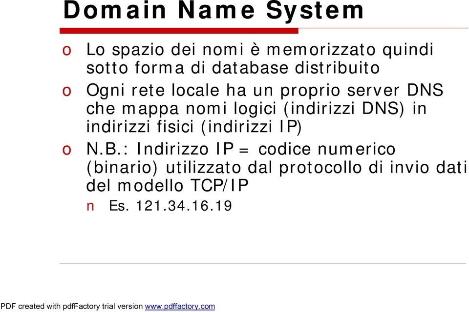 (indirizzi DNS) in indirizzi fisici (indirizzi IP) o N.B.