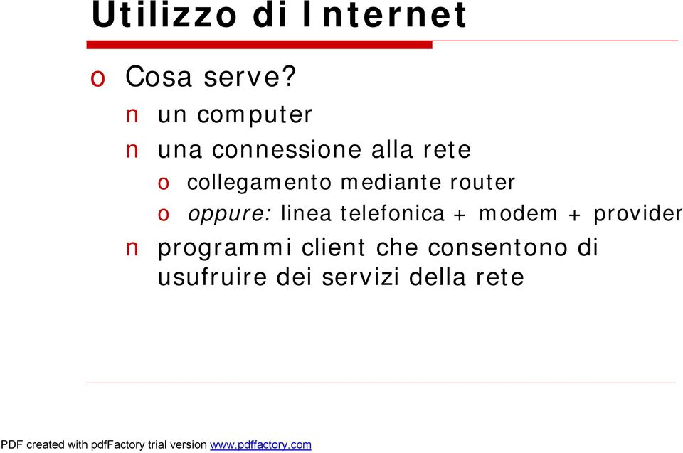 mediante router o oppure: linea telefonica + modem +