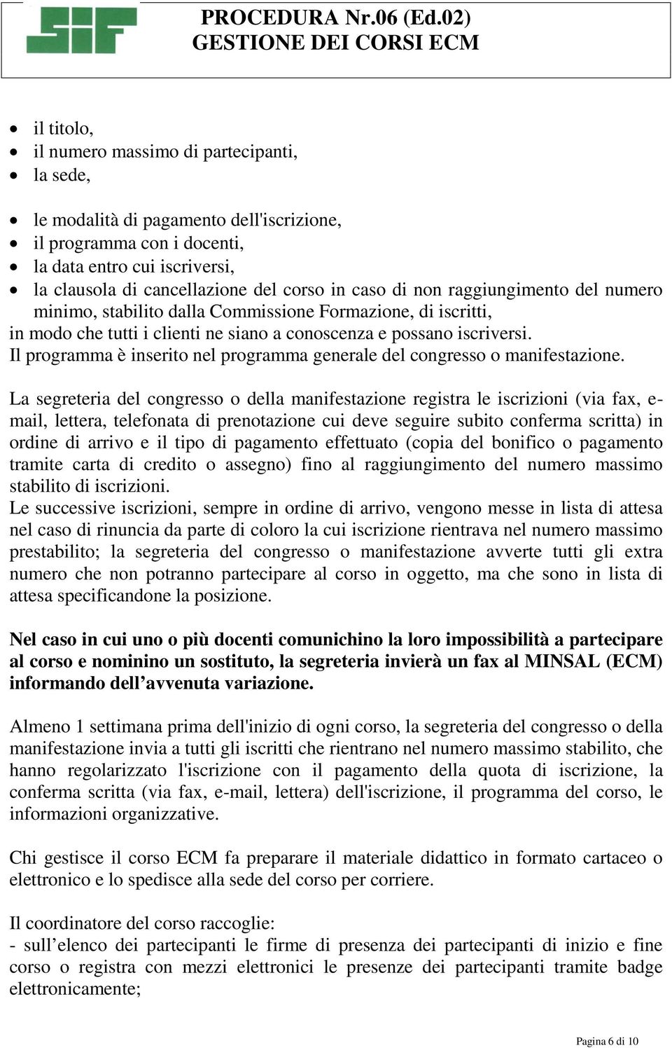 Il programma è inserito nel programma generale del congresso o manifestazione.