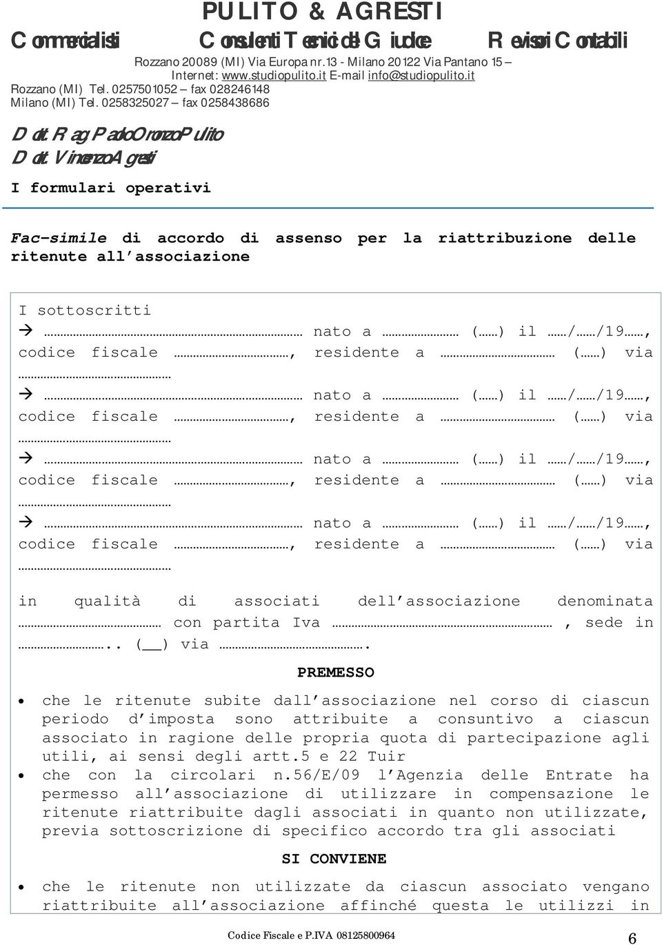 denominata con partita Iva, sede in.. ( ) via.