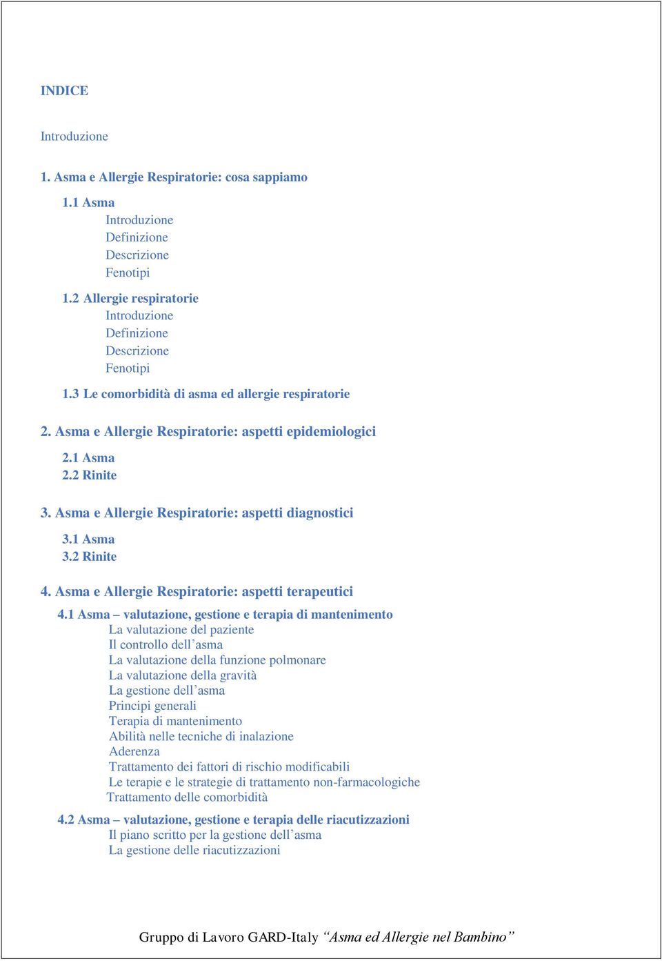 2 Rinite 4. Asma e Allergie Respiratorie: aspetti terapeutici 4.