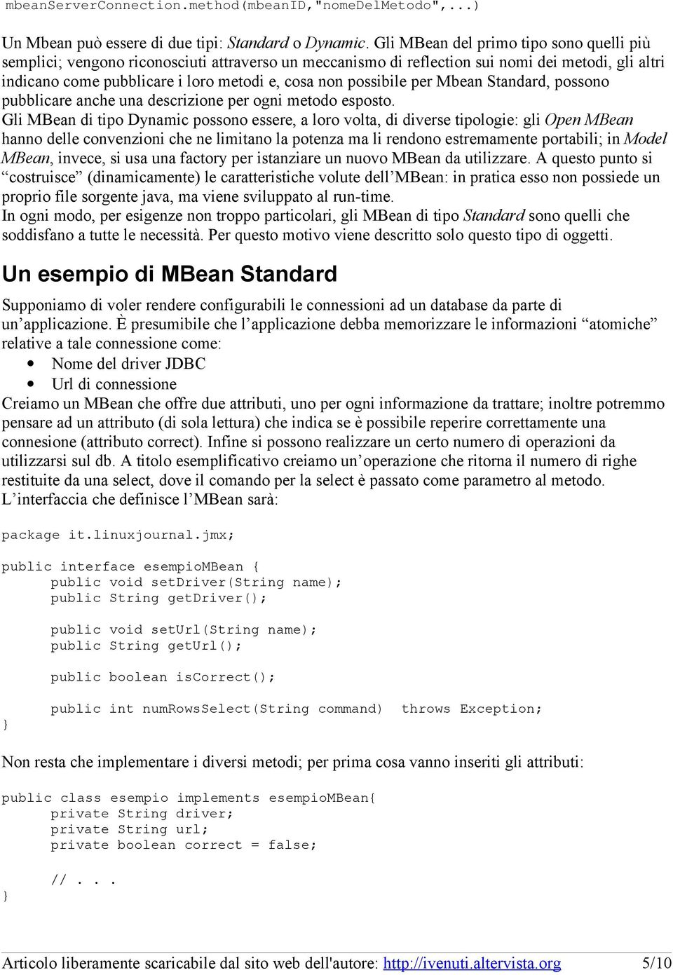 possibile per Mbean Standard, possono pubblicare anche una descrizione per ogni metodo esposto.