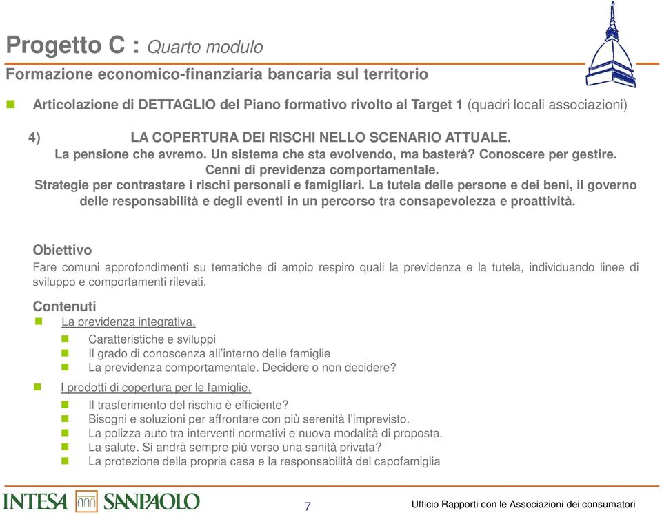 La tutela delle persone e dei beni, il governo delle responsabilità e degli eventi in un percorso tra consapevolezza e proattività.