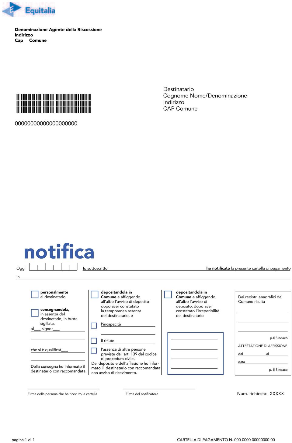 depositandola in Comune e affiggendo all'albo l'avviso di deposito dopo aver constatato la temporanea assenza del destinatario, e l'incapacità depositandola in Comune e affiggendo all'albo l'avviso