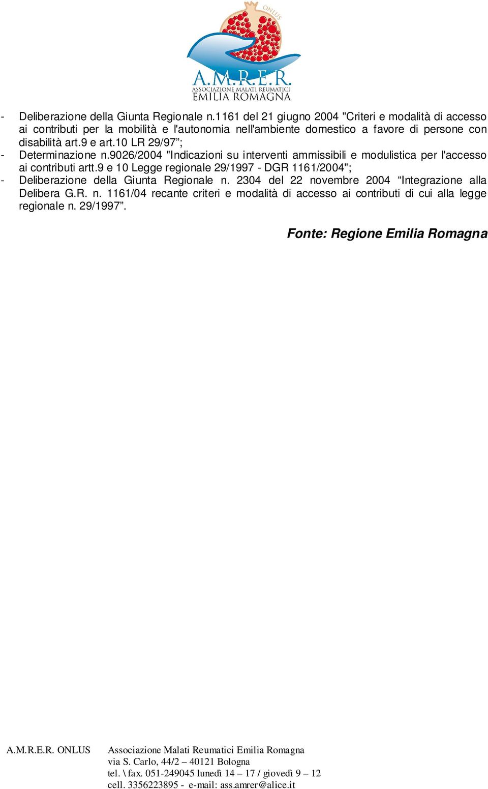 disabilità art.9 e art.10 LR 29/97 ; - Determinazione n.9026/2004 "Indicazioni su interventi ammissibili e modulistica per l'accesso ai contributi artt.